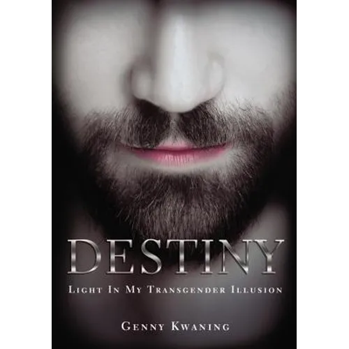 Destiny: Light in My Transgender Illusion - Paperback