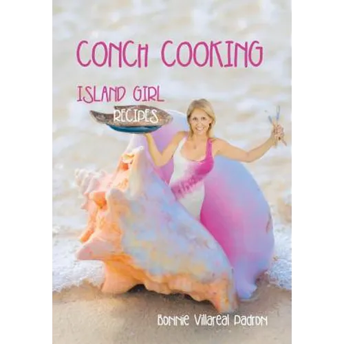 Conch Cooking: Island Girl Recipes - Hardcover