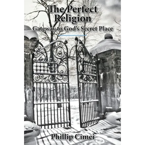 The Perfect Religion: Gateway to God's Secret Place - Paperback