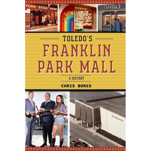 Toledo's Franklin Park Mall: A History - Paperback