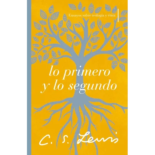 Lo Primero Y Lo Segundo: Ensayos Sobre Teología Y Ética - Paperback