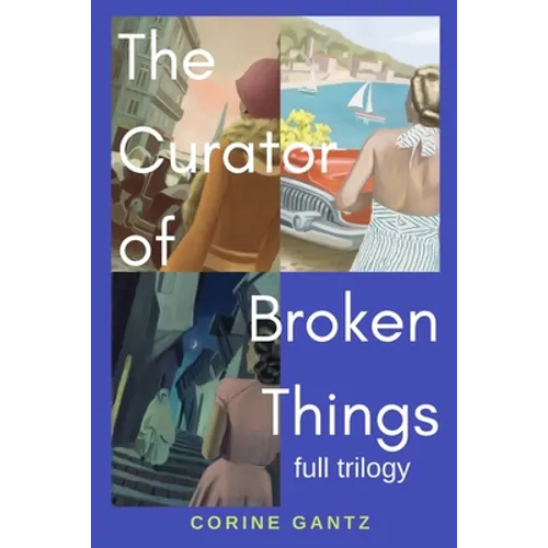 The Curator of Broken Things Trilogy: Full Trilogy - Paperback