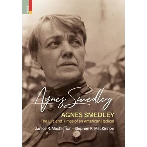 Agnes Smedley: The Life and Times of an American Radical - Hardcover