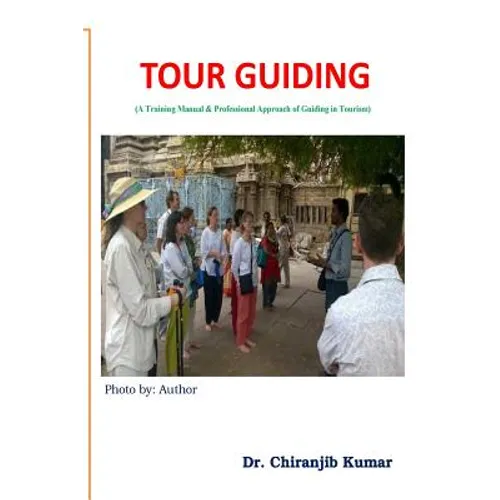 Tour Guiding: A Training Manual & Professional Approach of Guiding in Tourism - Paperback