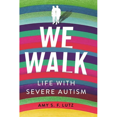 We Walk: Life with Severe Autism - Hardcover