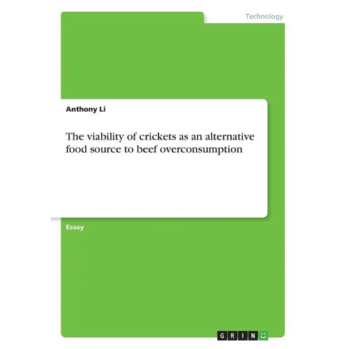 The viability of crickets as an alternative food source to beef overconsumption - Paperback