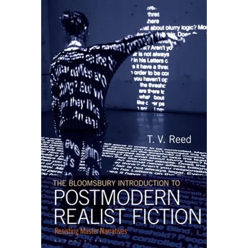 The Bloomsbury Introduction to Postmodern Realist Fiction: Resisting Master Narratives - Hardcover
