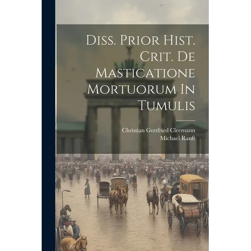 Diss. Prior Hist. Crit. De Masticatione Mortuorum In Tumulis - Paperback