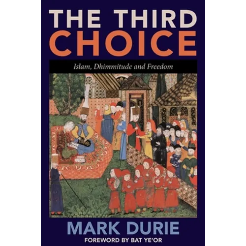 The Third Choice: Islam, Dhimmitude and Freedom - Paperback
