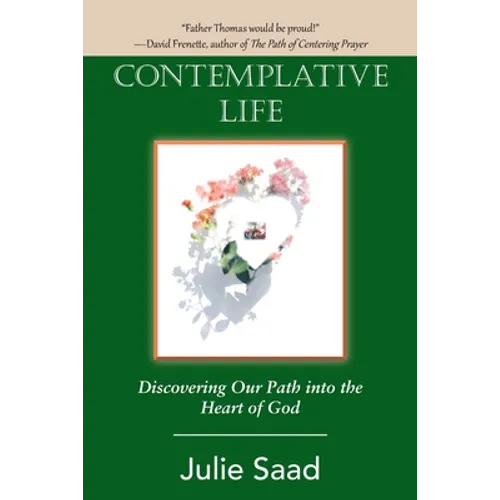 Contemplative Life: Discovering Our Path into the Heart of God - Paperback