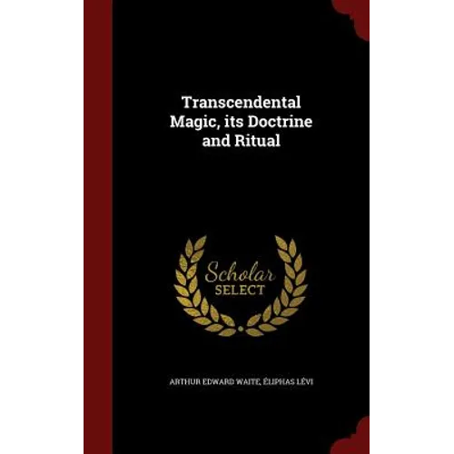 Transcendental Magic, its Doctrine and Ritual - Hardcover