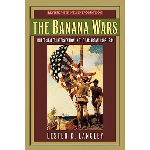 The Banana Wars: United States Intervention in the Caribbean, 1898-1934 - Paperback
