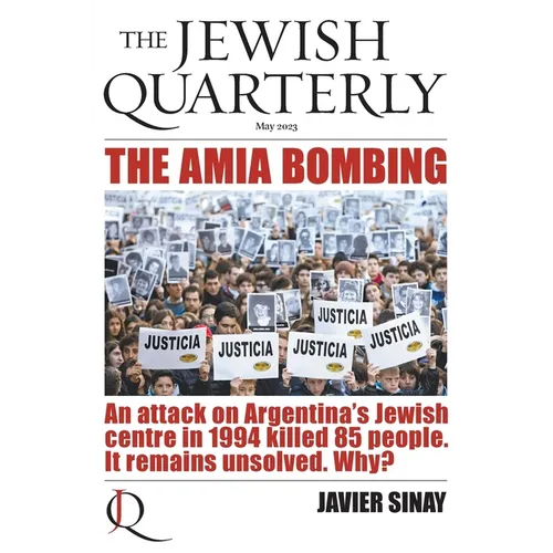 The AMIA Bombing: An Attack on Argentina's Jewish Centre in 1994 Killed 85 People. It Remains Unsolved. Why?: Jewish Quarterly 252 - Paperback