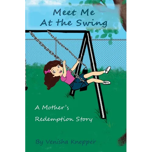 Meet Me At The Swing: A Mother's Redemption Story - Paperback