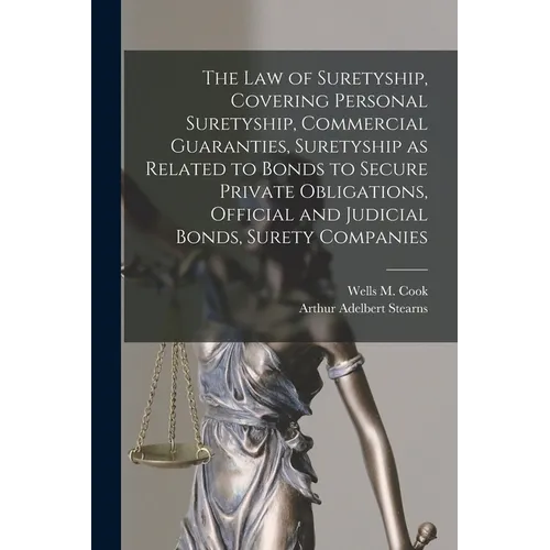 The law of Suretyship, Covering Personal Suretyship, Commercial Guaranties, Suretyship as Related to Bonds to Secure Private Obligations, Official and - Paperback