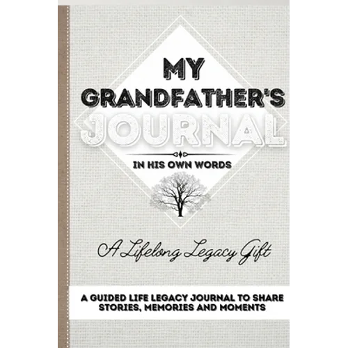 My Grandfather's Journal: A Guided Life Legacy Journal To Share Stories, Memories and Moments 7 x 10 - Hardcover