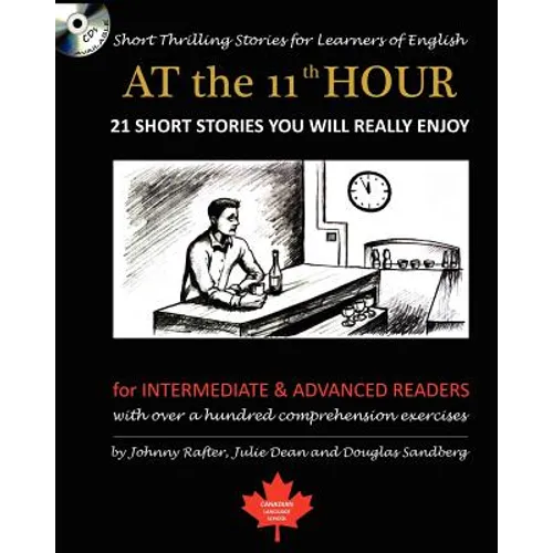 At the 11th Hour: Short Thrilling Stories for Learners of English. Twenty-one ESL stories you will really enjoy. - Paperback
