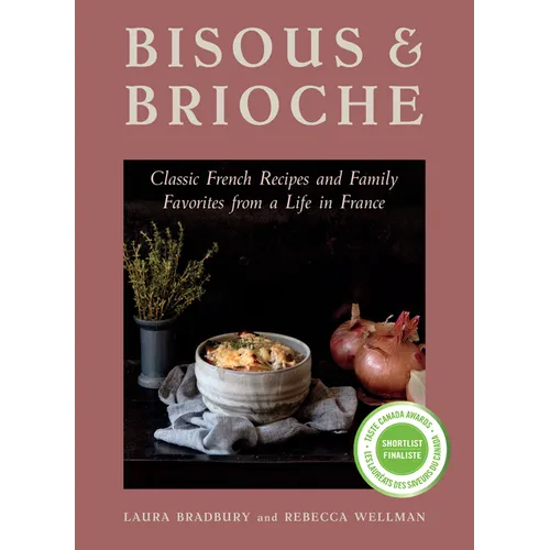 Bisous and Brioche: Classic French Recipes and Family Favorites from a Life in France - Paperback
