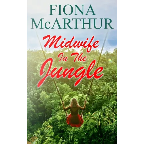 Midwife in the Jungle: Dating The Jungle Doc - Paperback