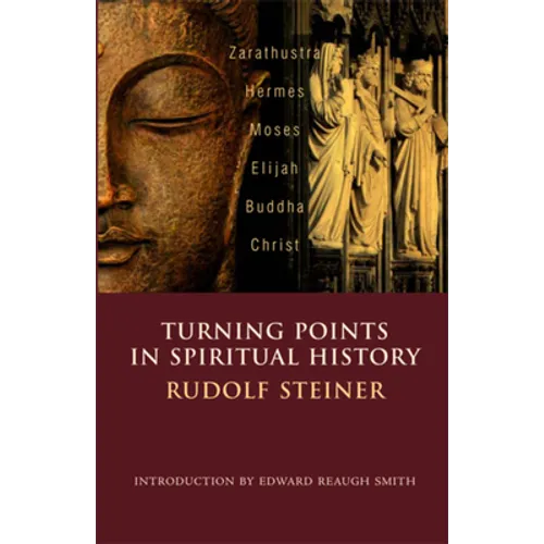Turning Points in Spiritual History: Zarathustra, Hermes, Moses, Elijah, Buddha, Christ - Paperback