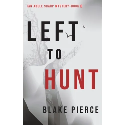 Left to Hunt (An Adele Sharp Mystery-Book Nine) - Hardcover