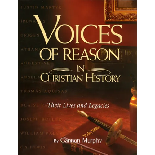 Voices of Reason in Christian History: The Great Apologists: Their Lives and Legacies - Paperback
