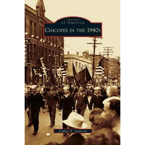 Chicopee in the 1940s - Hardcover