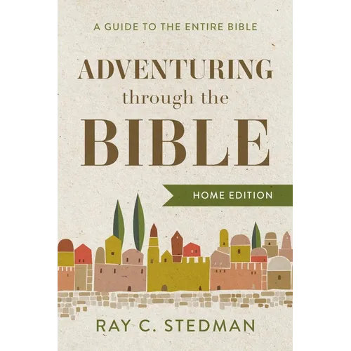 Adventuring Through the Bible: A Guide to the Entire Bible - Hardcover