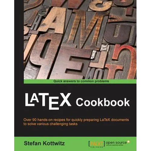 LaTeX Cookbook: Over 90 hands-on recipes for quickly preparing LaTeX documents to solve various challenging tasks - Paperback