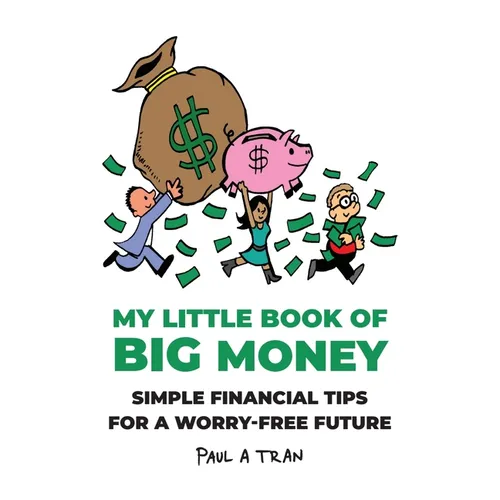 My Little Book of Big Money: Simple Financial Tips for a Worry-Free Future - Hardcover