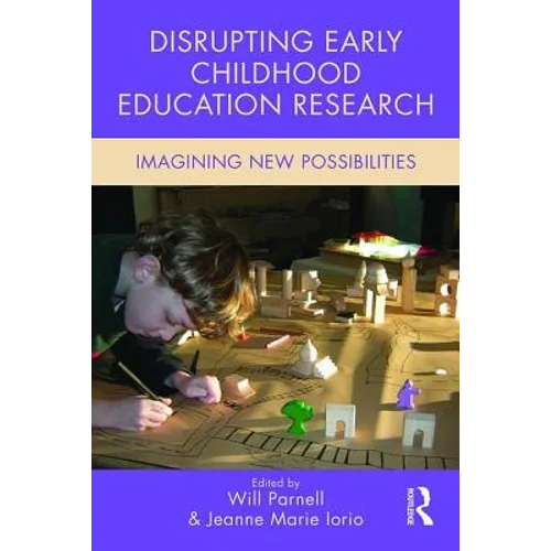 Disrupting Early Childhood Education Research: Imagining New Possibilities - Paperback