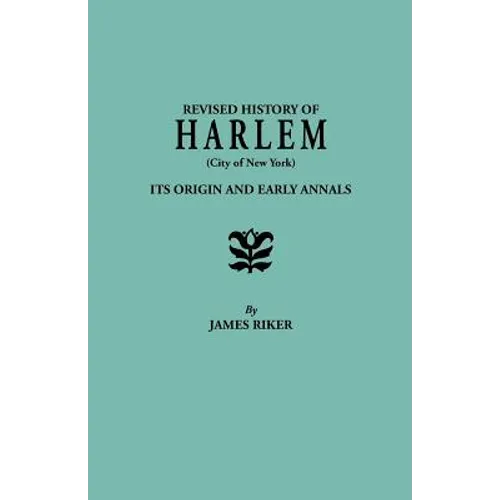 Revised History of Harlem (City of New York). Its Origin and Early Annals - Paperback