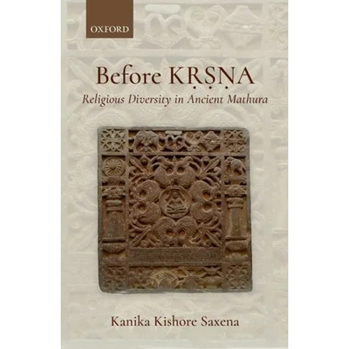 Before Kṛṣṇa: Religious Diversity in Ancient Mathura - Hardcover