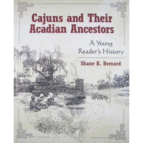 Cajuns and Their Acadian Ancestors: A Young Reader's History - Hardcover