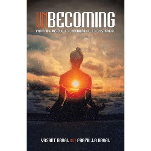 Unbecoming: From the Visible, to Experiential, to Existential - Paperback