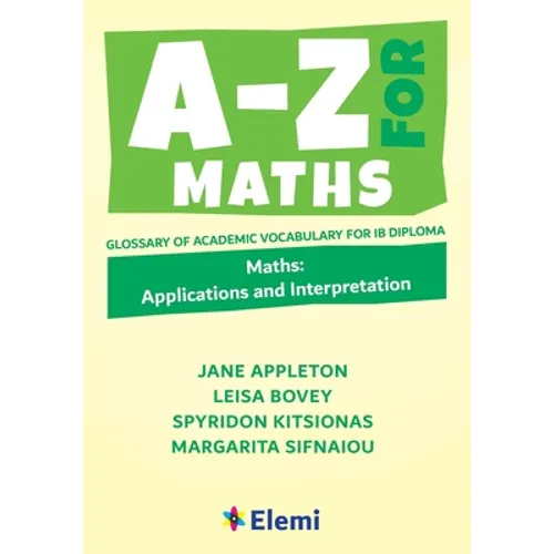 A-Z for Maths: Applications and Interpretation Glossary of academic vocabulary for IB Diploma - Paperback