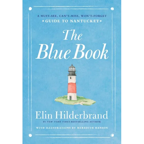The Blue Book: A Must-See, Can't-Miss, Won't-Forget Guide to Nantucket - Hardcover