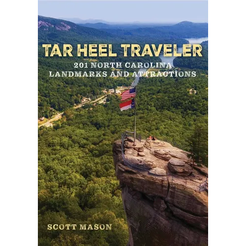 Tar Heel Traveler: 201 North Carolina Landmarks and Attractions - Hardcover