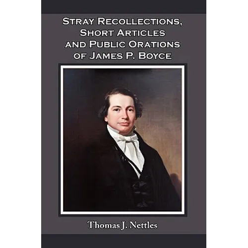 Stray Recollections, Short Articles and Public Orations of James P. Boyce - Paperback