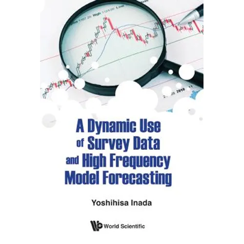 A Dynamic Use of Survey Data and High Frequency Model Forecasting - Hardcover