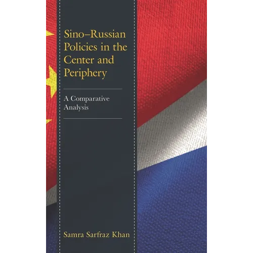 Sino-Russian Policies in the Center and Periphery: A Comparative Analysis - Hardcover