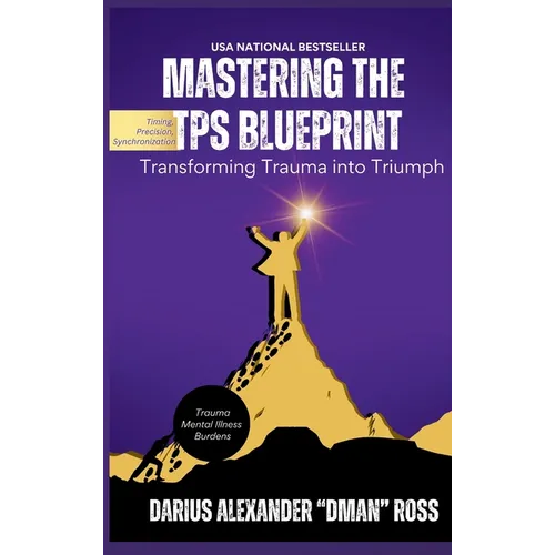 Mastering the TPS Blueprint: Transforming Trauma into Triumph - Hardcover