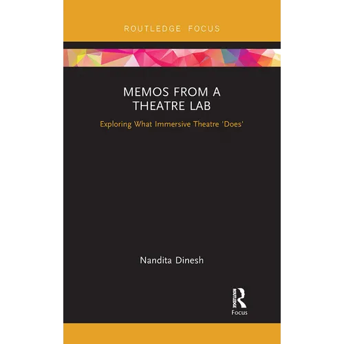 Memos from a Theatre Lab: Exploring What Immersive Theatre 'Does' - Paperback