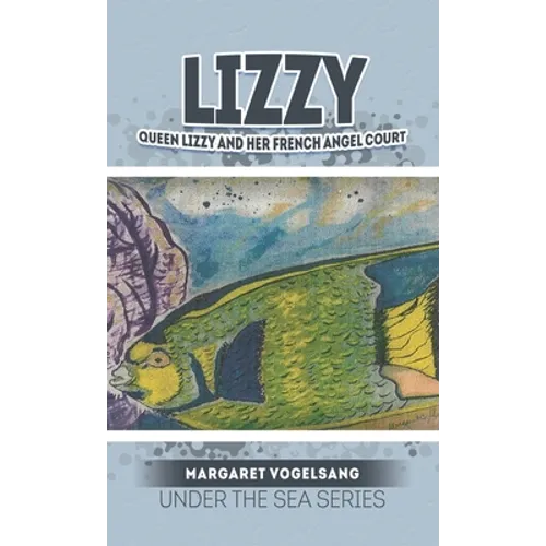 Lizzy: Queen Lizzy and Her French Angel Court: Under the Sea Series - Hardcover