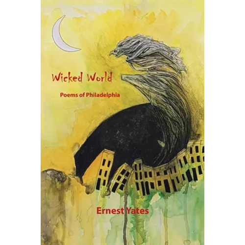 Wicked World: Poems of Philadelphia - Paperback