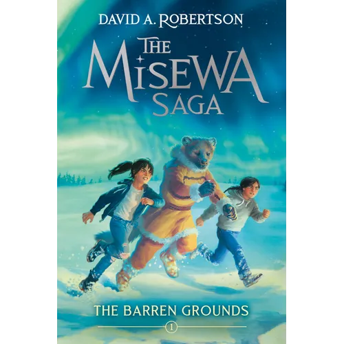 The Barren Grounds: The Misewa Saga, Book One - Hardcover