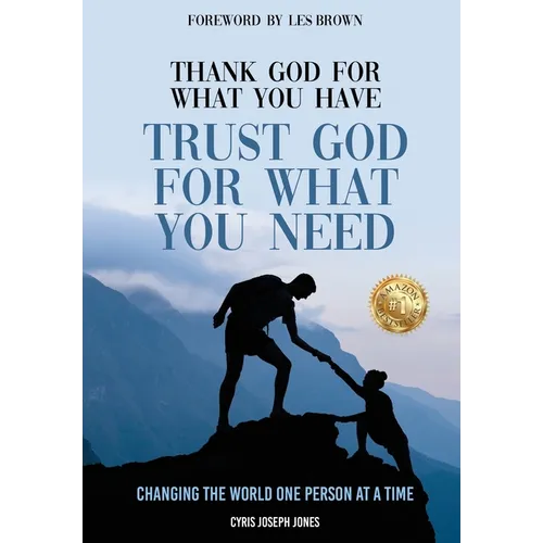 Thank God for What You Have Trust God for What You Need - Hardcover