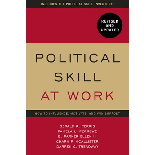 Political Skill at Work, Revised and Updated: How to Influence, Motivate, and Win Support - Paperback