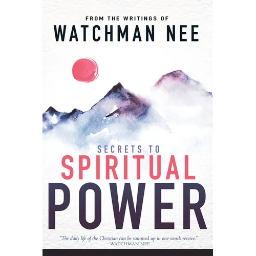 Secrets to Spiritual Power: From the Writings of Watchman Nee - Paperback