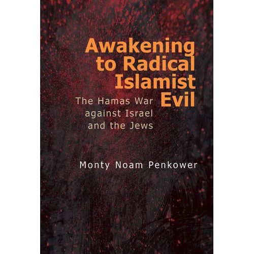 Awakening to Radical Islamist Evil: The Hamas War Against Israel and the Jews - Hardcover